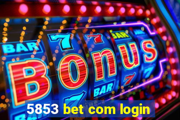 5853 bet com login